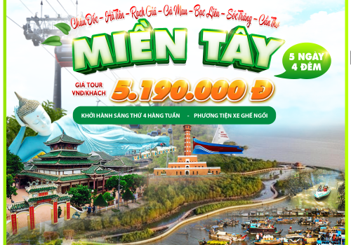 TOUR MIỀN TÂY 5 NGÀY 4 ĐÊM KHỞI HÀNH TỪ TP HỒ CHÍ MINH
