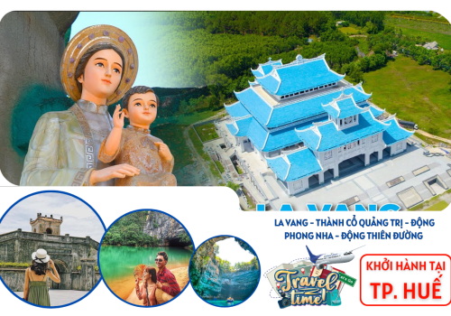TOUR LA VANG - THÀNH CỔ QUẢNG TRỊ - ĐỘNG PHONG NHA - ĐỘNG THIÊN ĐƯỜNG 2N1Đ ĐI TỪ TP. HUẾ