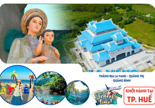 TOUR THÁNH ĐỊ LA VANG - QUẢNG TRỊ - QUẢNG BÌNH 3N2Đ ĐI TỪ TP. HUẾ