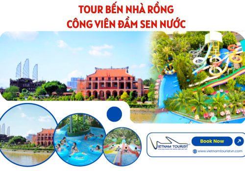 TOUR HỌC SINH - BẾN NHÀ RỒNG - CÔNG VIÊN ĐẦM SEN NƯỚC