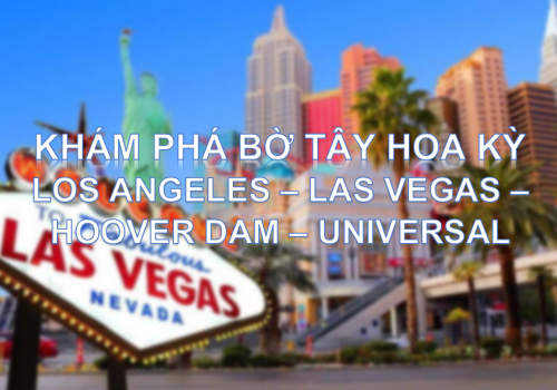 TOUR LOS ANGELES – LAS VEGAS – HOOVER DAM – UNIVERSAL